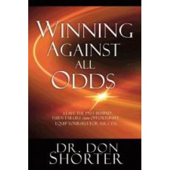 WINNING AGAINST ALL ODDS By    DON SHORTER